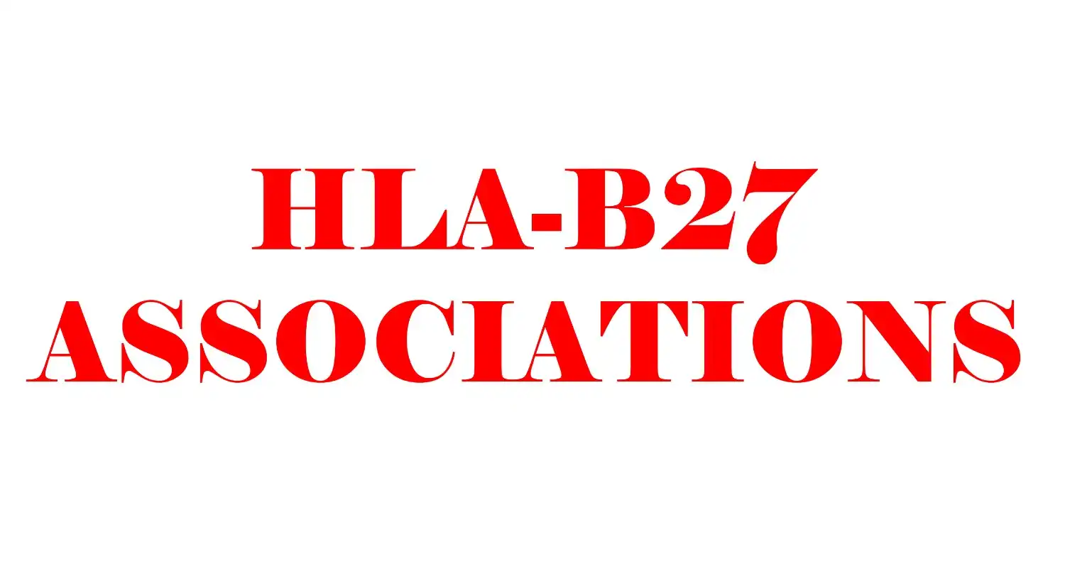 HLA-B27 ASSOCIATIONS